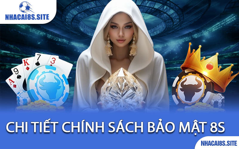 Chi Tiết Chính Sách Bảo Mật 8S